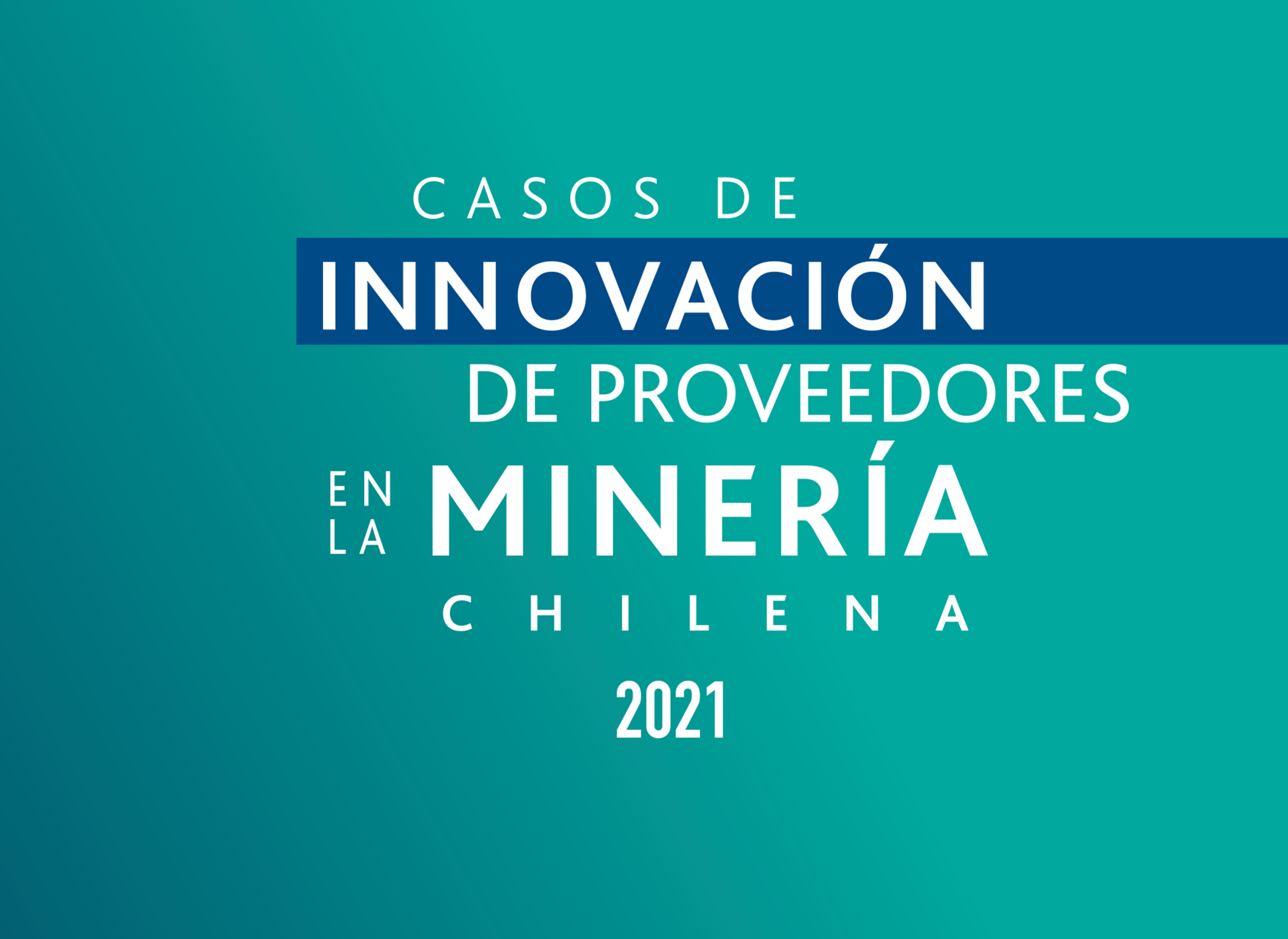 Casos de Innovación de Proveedores en la Minería Chilena 2021