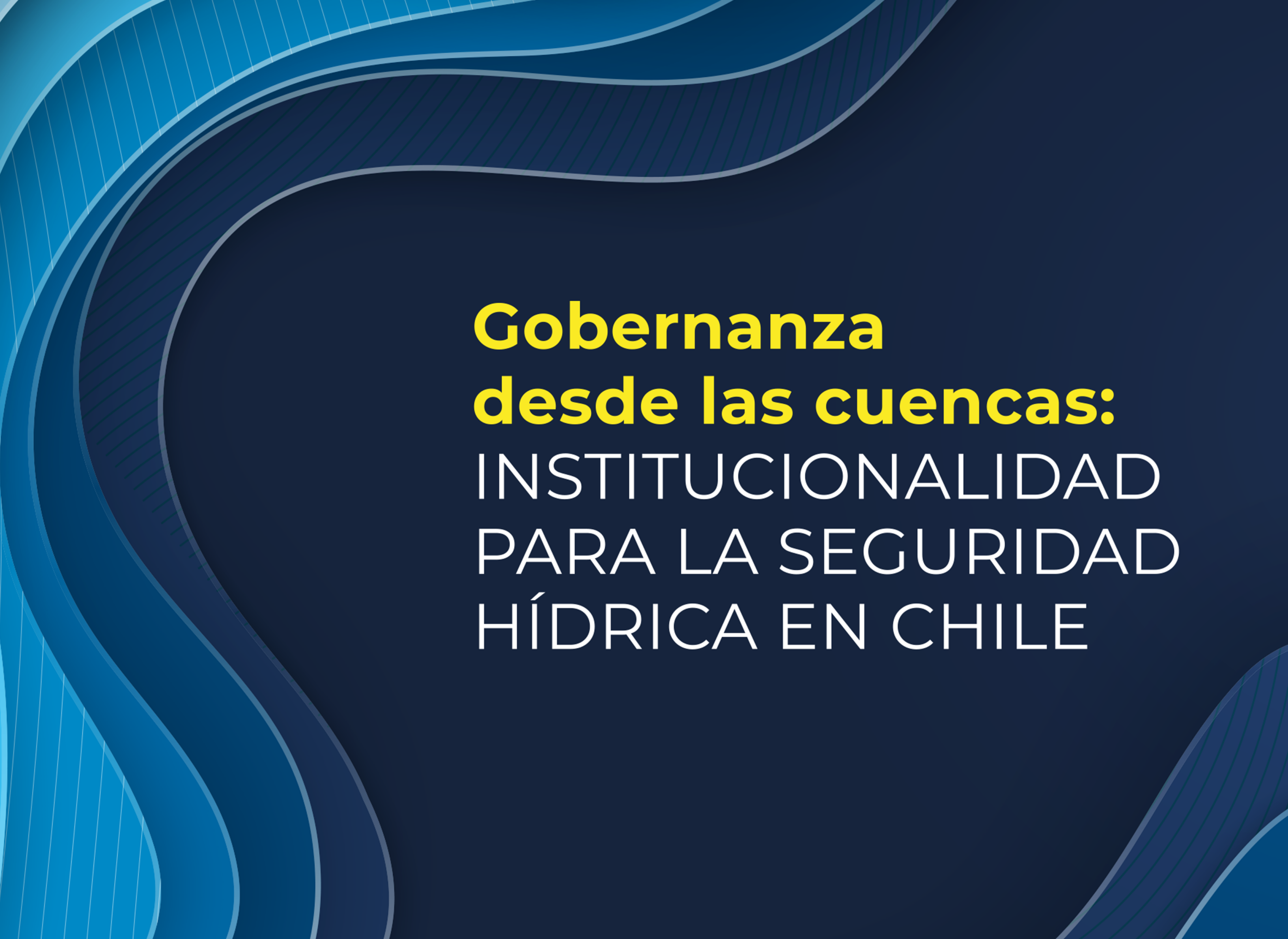 Gobernanza desde las cuencas: institucionalidad para la seguridad hídrica en Chile
