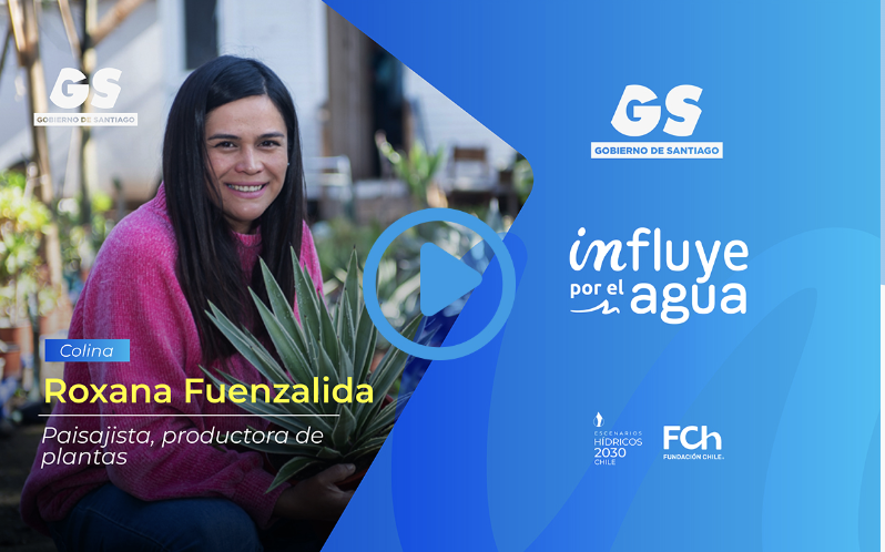 Influye por el Agua: Roxana Fuenzalida. Paisajista, productora de plantas.